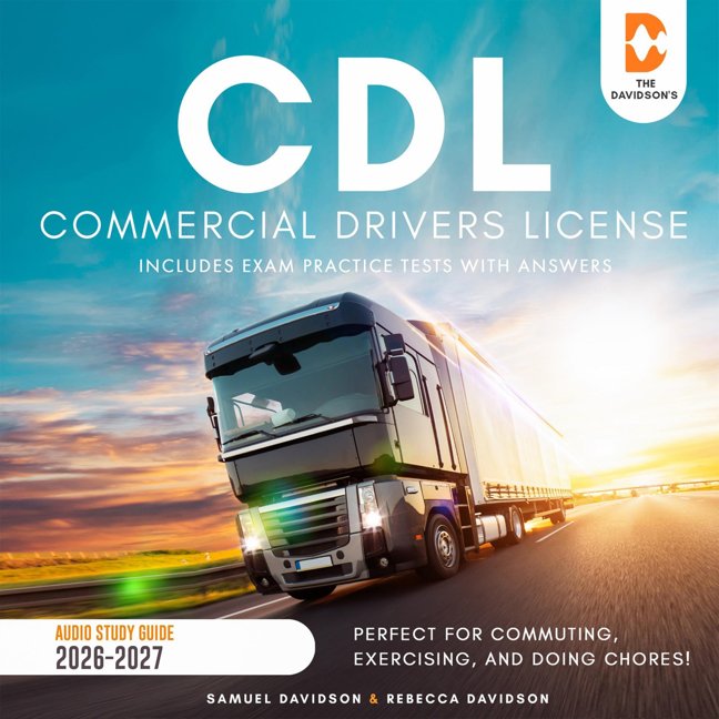 CDL Commercial Drivers License Audio Study Guide 2026-2027 (Includes Exam Practice Tests with Answers): Perfect for Commuting, Exercising, and Doing Chores! book cover