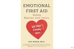Emotional First Aid: Healing Rejection, Guilt, Failure, and Other Everyday Hurts book cover