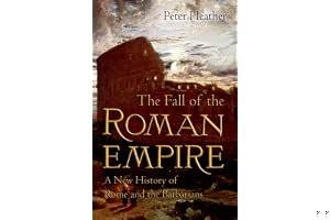 The Fall of the Roman Empire: A New History of Rome and the Barbarians book cover
