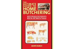 The Ultimate Guide to Home Butchering: How to Prepare Any Animal or Bird for the Table or Freezer book cover