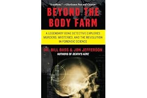 Beyond the Body Farm: A Legendary Bone Detective Explores Murders, Mysteries, and the Revolution in Forensic Science book cover