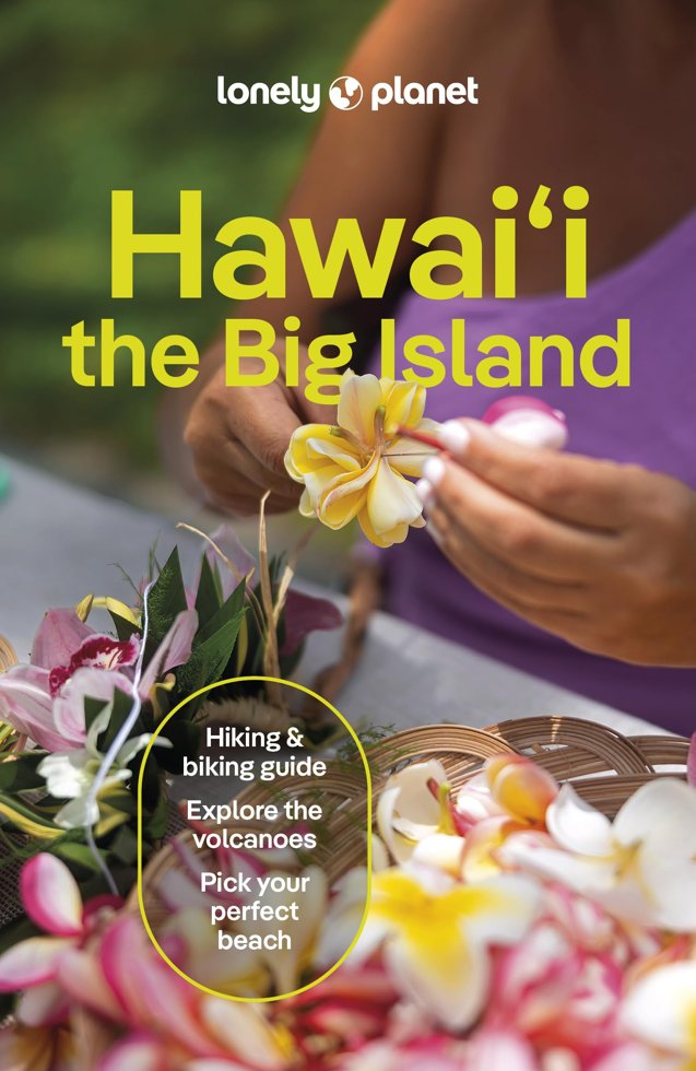 Lonely Planet Hawaii the Big Island: Plan the Trip of a Lifetime | Detailed Itineraries & Maps | Insider Tips | Covers Kailua-Kona, Hilo, Hawaiʻi Volcanoes National Park and more (Travel Guide) book cover