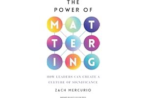 The Power of Mattering: How Leaders Can Create a Culture of Significance book cover