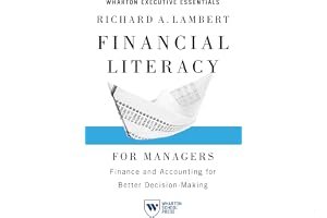 Financial Literacy for Managers: Finance and Accounting for Better Decision-Making (Wharton Executive Essentials) book cover