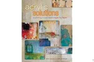Acrylic Solutions: Exploring Mixed Media Layer by Layer book cover