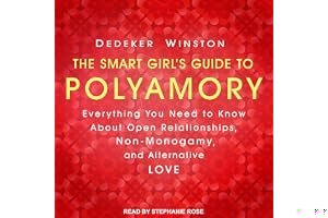 The Smart Girl's Guide to Polyamory: Everything You Need to Know About Open Relationships, Non-Monogamy, and Alternative Love book cover