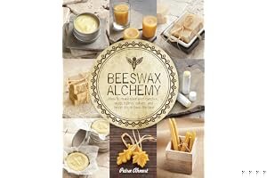 Beeswax Alchemy: How to Make Your Own Soap, Candles, Balms, Creams, and Salves from the Hive book cover