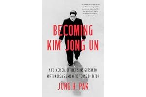 Becoming Kim Jong Un: A Former CIA Officer's Insights into North Korea's Enigmatic Young Dictator book cover