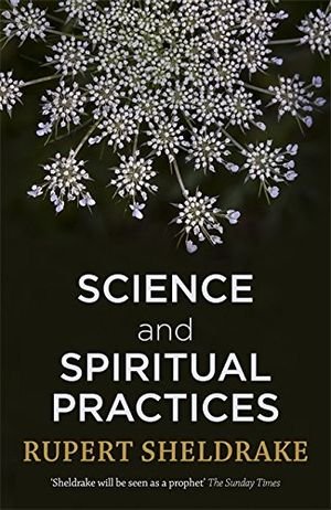 Science and Spiritual Practices: Transformative experiences and their effects on our bodies, brains and health book cover