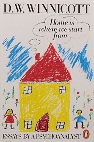 Home is Where We Start from: Essays by a Psychoanalyst book cover