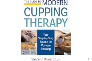 The Guide to Modern Cupping Therapy: Your Step-By-Step Source for Vacuum Therapy book cover