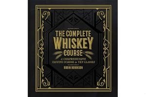 The Complete Whiskey Course: A Comprehensive Tasting School in Ten Classes book cover