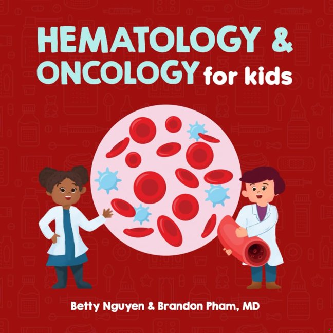 Hematology and Oncology for Kids: A Fun Picture Book About the Blood and Cancer for Children (Gift for Kids, Teachers, and Medical Students) (Medical School for Kids) book cover