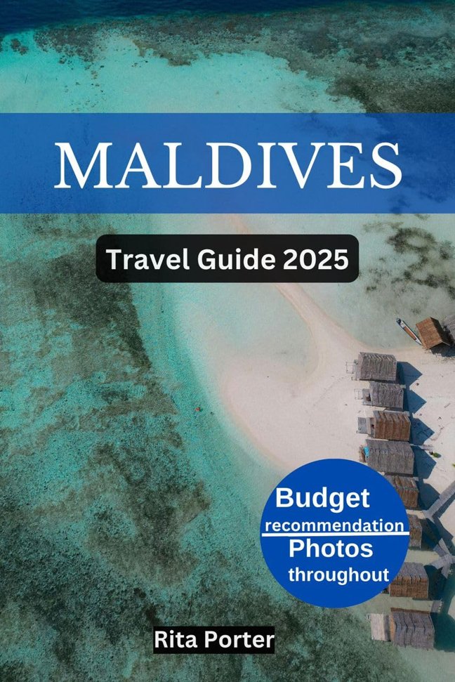 MALDIVES TRAVEL GUIDE 2025: Discover the City's Top Land mark and Hidden Gem book cover