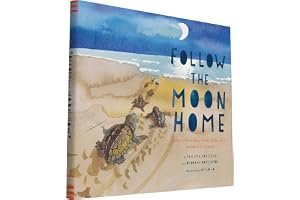 Follow the Moon Home: A Tale of One Idea, Twenty Kids, and a Hundred Sea Turtles (Children's Story Books, Sea Turtle Gifts, Moon Books for Kids, Children's Environment Books, Kid's Turtle Books) book cover