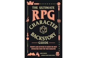 The Ultimate RPG Character Backstory Guide: Prompts and Activities to Create the Most Interesting Story for Your Character book cover