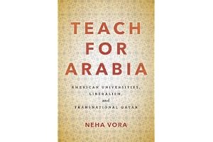Teach for Arabia: American Universities, Liberalism, and Transnational Qatar book cover