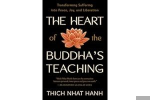 The Heart of the Buddha's Teaching: Transforming Suffering into Peace, Joy, and Liberation book cover