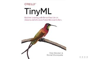 Tinyml: Machine Learning with Tensorflow Lite on Arduino and Ultra-Low-Power Microcontrollers book cover