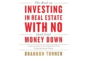 The Book on Investing in Real Estate with No (and Low) Money Down: Real Life Strategies for Investing in Real Estate Using Other People's Money book cover