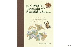 The Complete Watercolorist's Essential Notebook: A Treasury of Watercolor Secrets Discovered Through Decades of Painting and Expe Rimentation book cover