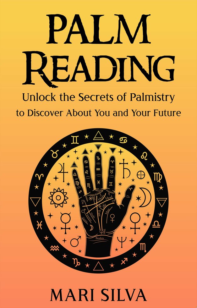 Palm Reading: Unlock the Secrets of Palmistry to Discover About You and Your Future (Astrology and Divination) book cover