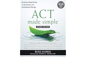 ACT Made Simple: An Easy-To-Read Primer on Acceptance and Commitment Therapy book cover