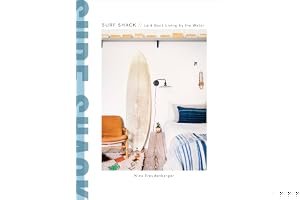 Surf Shack: Inspired Living by the Breaks book cover