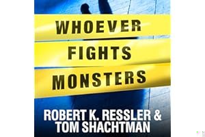 Whoever Fights Monsters: My Twenty Years Tracking Serial Killers for the FBI book cover