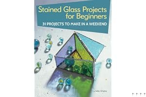 Stained Glass Projects for Beginners: 31 Projects to Make in a Weekend book cover