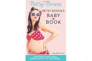 Betsy Bosom's Baby Book: A Girlfriend's Guide to Using Essential Oils from Bellies to Babies book cover