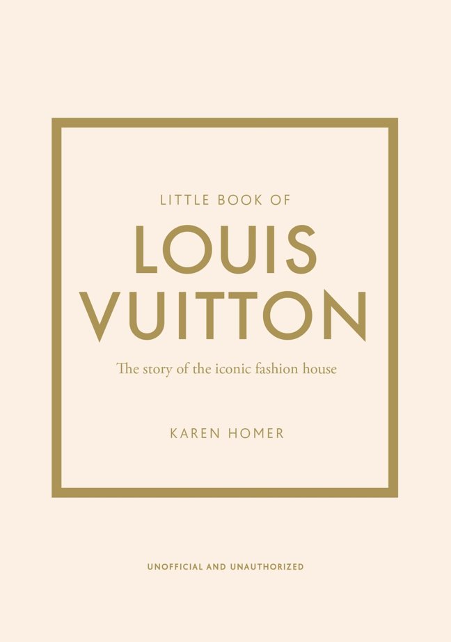 Little Book of Louis Vuitton: The Story of the Iconic Fashion House (Little Books of Fashion) book cover