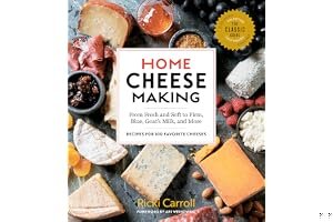 Home Cheese Making, 4th Edition: From Fresh and Soft to Firm, Blue, Goat’s Milk, and More; Recipes for 100 Favorite Cheeses book cover
