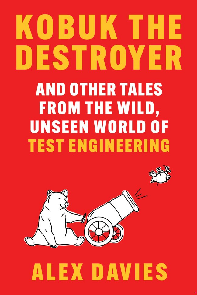 Kobuk the Destroyer: And Other Tales from the Wild, Unseen World of Test Engineering book cover