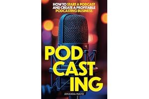 Podcasting: How to Start a Podcast and Create a Profitable Podcasting Business book cover