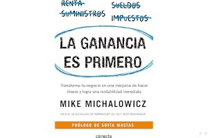 La ganancia es primero: Transforma tu negocio en una máquina de hacer dinero y logra una rentabilidad inmediata / Profit First: Transforma tu negocio ... una rentabilidad inmediata (Spanish Edition) book cover