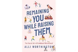Remaining You While Raising Them: The Secret Art of Confident Motherhood book cover