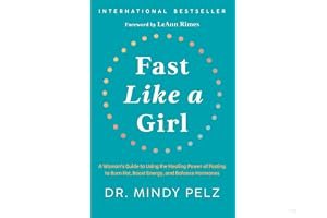 Fast Like a Girl: A Woman's Guide to Using the Healing Power of Fasting to Burn Fat, Boost Energy, and Balance Hormones book cover