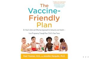 The Vaccine-Friendly Plan: Dr. Paul's Safe and Effective Approach to Immunity and Health-from Pregnancy Through Your Child's Teen Years book cover