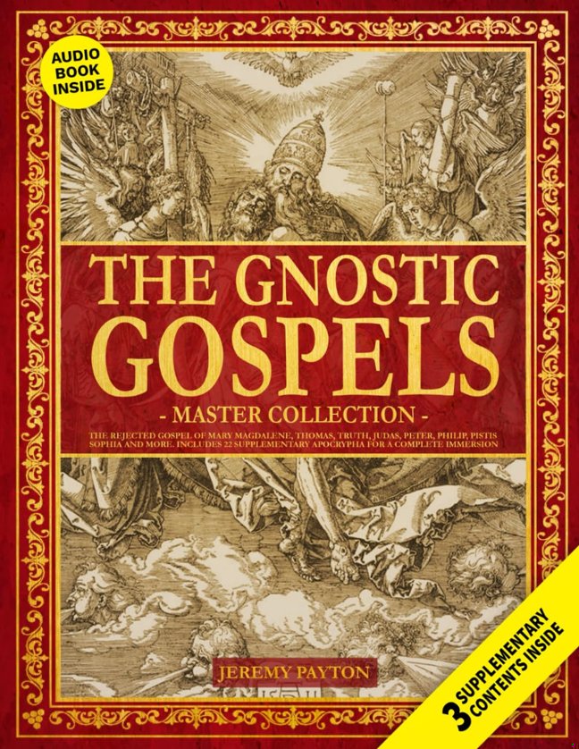 The Gnostic Gospels Master Collection: The Rejected Gospel of Mary Magdalene, Thomas, Truth, Judas, Peter, Philip, Pistis Sophia and More. Includes 22 ... and Gnostic Gospels Bible Collection) book cover