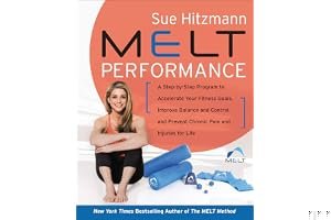 MELT Performance: A Step-by-Step Program to Accelerate Your Fitness Goals, Improve Balance and Control, and Prevent Chronic Pain and Injuries for Life book cover