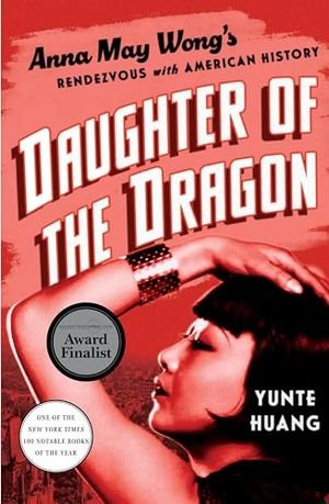 Daughter of the Dragon: Anna May Wong's Rendezvous with American History book cover