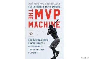 The MVP Machine: How Baseball's New Nonconformists Are Using Data to Build Better Players book cover
