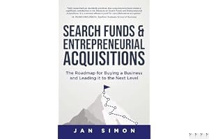 Search Funds & Entrepreneurial Acquisitions: The Roadmap for Buying a Business and Leading it to the Next Level book cover