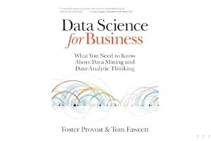 Data Science for Business: What you need to know about data mining and data-analytic thinking book cover