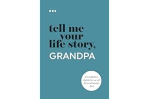 Tell Me Your Life Story, Grandpa: A Grandfather’s Guided Journal and Memory Keepsake Book (Tell Me Your Life Story® Series Books) book cover