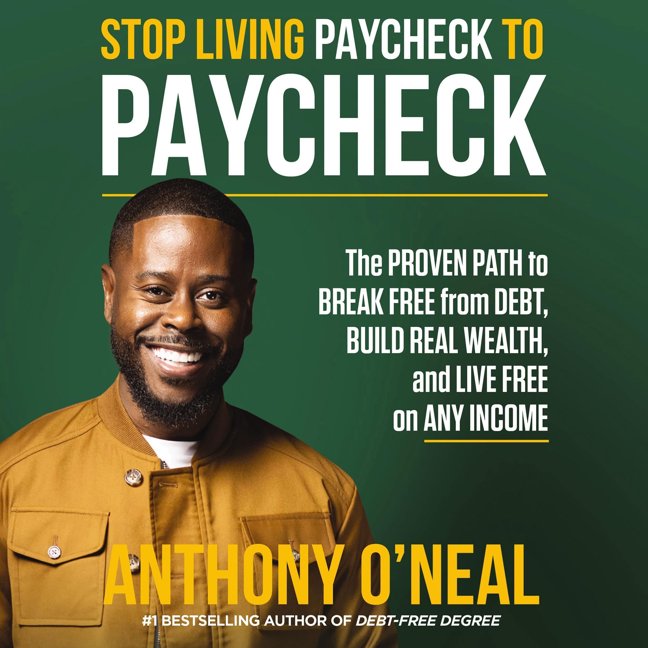 Stop Living Paycheck to Paycheck: The Proven Path to Break Free from Debt, Build Real Wealth, and Live Free on Any Income book cover