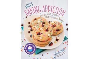 Sally's Baking Addiction: Irresistible Cookies, Cupcakes, and Desserts for Your Sweet-Tooth Fix book cover