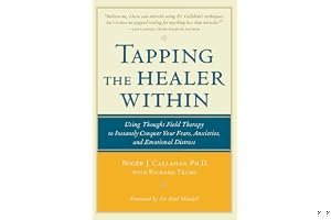 Tapping the Healer Within: Using Thought-Field Therapy to Instantly Conquer Your Fears, Anxieties, and Emotional Distress book cover
