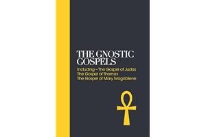 Gnostic Gospels: Including the Gospel of Judas, the Gospel of Thomas, the Gospel of Mary Magdalene (Sacred Texts) book cover